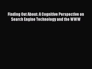 Download Finding Out About: A Cognitive Perspective on Search Engine Technology and the WWW