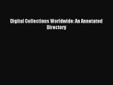 Download Digital Collections Worldwide: An Annotated Directory PDF Free