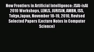 Read New Frontiers in Artificial Intelligence: JSAI-isAI 2010 Workshops LENLS JURISIN AMBN