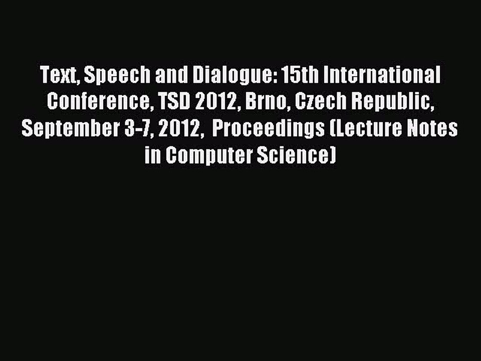 Read Text Speech and Dialogue: 15th International Conference TSD 2012 Brno Czech Republic September
