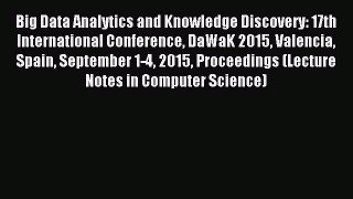 Download Big Data Analytics and Knowledge Discovery: 17th International Conference DaWaK 2015