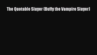 Download The Quotable Slayer (Buffy the Vampire Slayer) Ebook Free