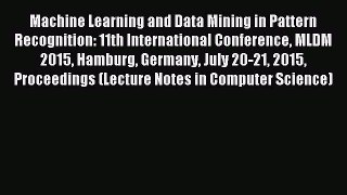 Read Machine Learning and Data Mining in Pattern Recognition: 11th International Conference