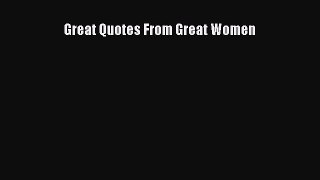 Read Great Quotes From Great Women Ebook Free