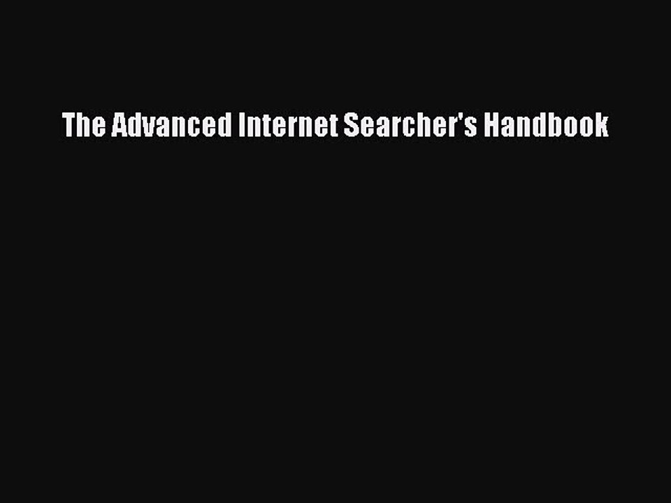 Read The Advanced Internet Searcher's Handbook PDF Online