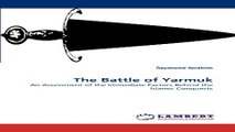 Read The Battle of Yarmuk  An Assessment of the Immediate Factors Behind the Islamic Conquests