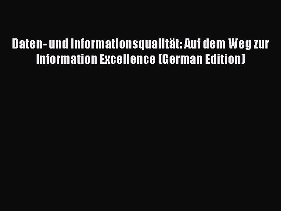 Download Daten- und Informationsqualität: Auf dem Weg zur Information Excellence (German Edition)