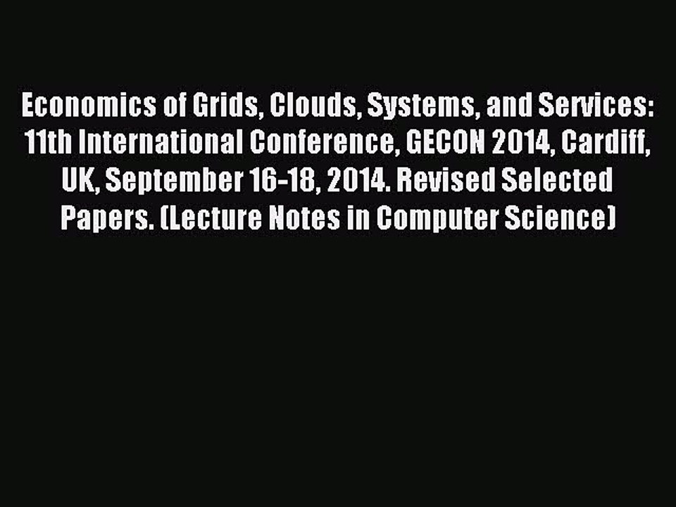 Read Economics of Grids Clouds Systems and Services: 11th International Conference GECON 2014