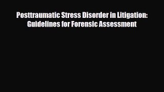 Read ‪Posttraumatic Stress Disorder in Litigation: Guidelines for Forensic Assessment‬ Ebook