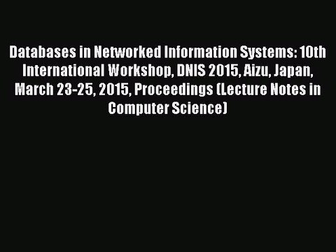 Download Databases in Networked Information Systems: 10th International Workshop DNIS 2015