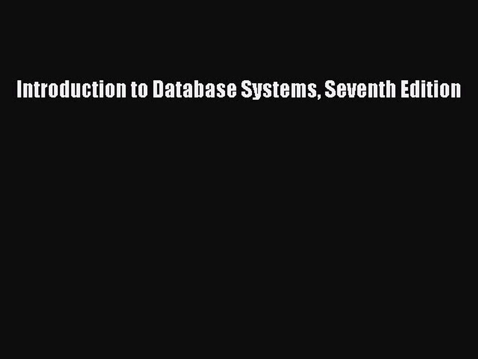 Read Introduction to Database Systems Seventh Edition Ebook Free