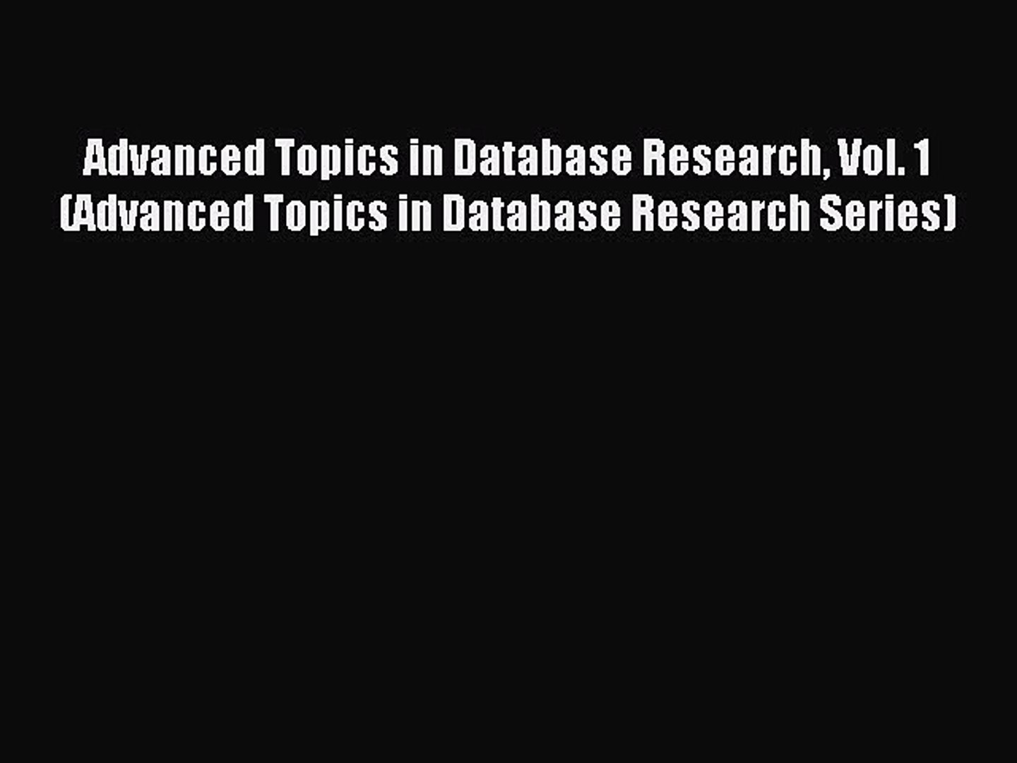 ⁣Read Advanced Topics in Database Research Vol. 1 (Advanced Topics in Database Research Series)