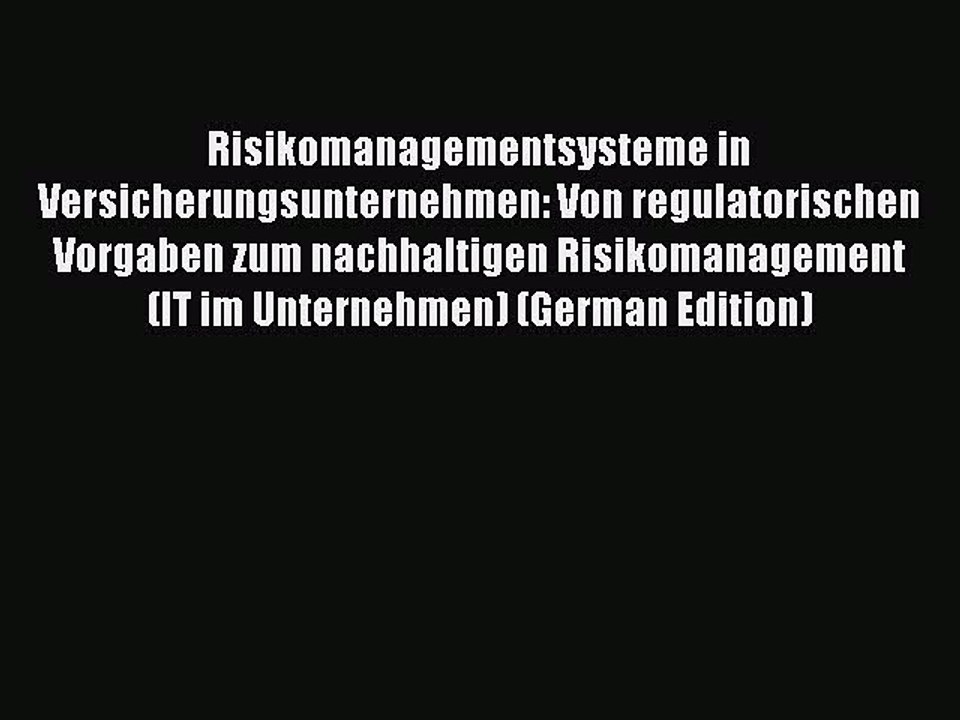 Download Risikomanagementsysteme in Versicherungsunternehmen: Von regulatorischen Vorgaben