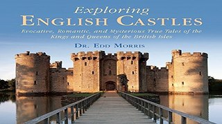 Read Exploring English Castles  Evocative  Romantic  and Mysterious True Tales of the Kings and
