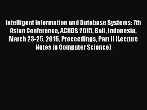 Read Intelligent Information and Database Systems: 7th Asian Conference ACIIDS 2015 Bali Indonesia