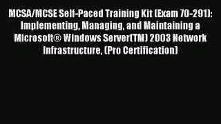 Read MCSA/MCSE Self-Paced Training Kit (Exam 70-291): Implementing Managing and Maintaining