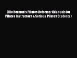 Read Ellie Herman's Pilates Reformer (Manuals for Pilates Instructors & Serious Pilates Students)