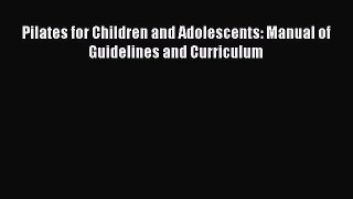 Read Pilates for Children and Adolescents: Manual of Guidelines and Curriculum Ebook Free