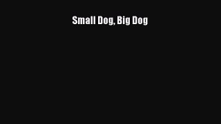 Download Small Dog Big Dog PDF Online