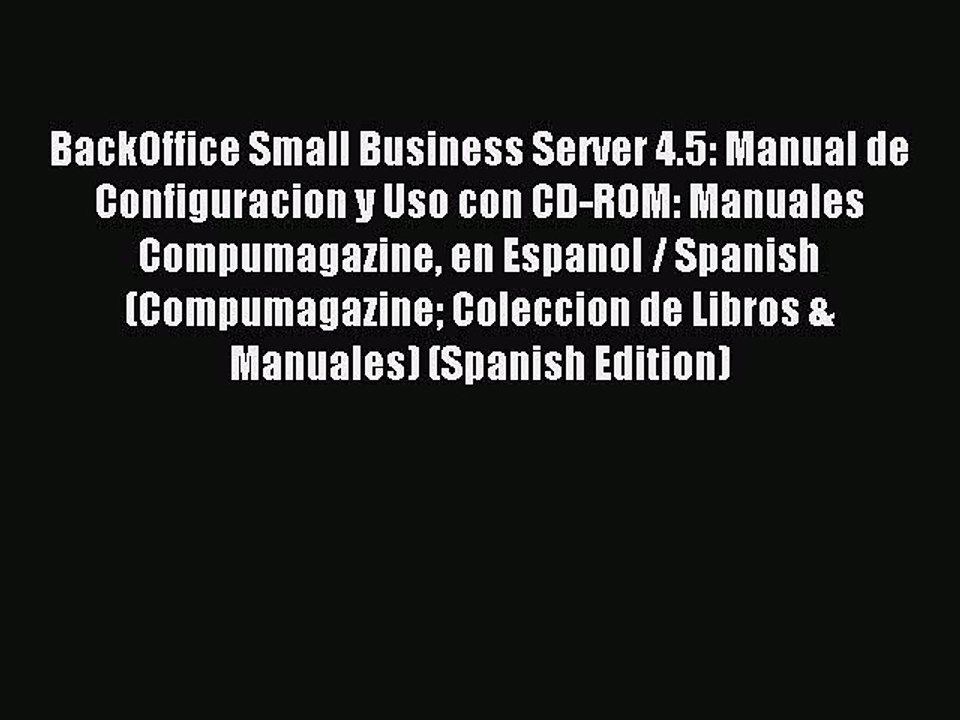Read BackOffice Small Business Server 4.5: Manual de Configuracion y Uso con CD-ROM: Manuales