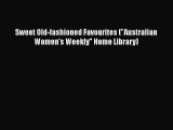 [PDF] Sweet Old-fashioned Favourites (Australian Women's Weekly Home Library) [Read] Online