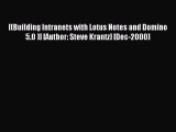 Read [(Building Intranets with Lotus Notes and Domino 5.0 )] [Author: Steve Krantz] [Dec-2000]
