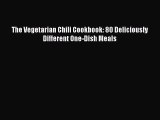 [PDF] The Vegetarian Chili Cookbook: 80 Deliciously Different One-Dish Meals [Download] Full