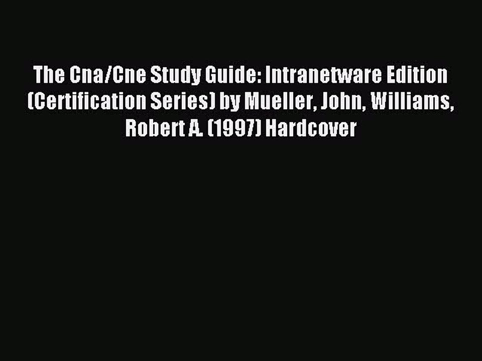 Read The Cna/Cne Study Guide: Intranetware Edition (Certification Series) by Mueller John Williams
