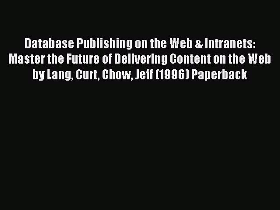 Read Database Publishing on the Web & Intranets: Master the Future of Delivering Content on