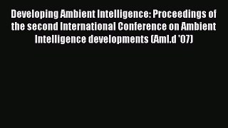Read Developing Ambient Intelligence: Proceedings of the second International Conference on