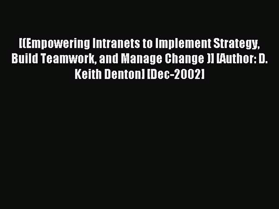Read [(Empowering Intranets to Implement Strategy Build Teamwork and Manage Change )] [Author: