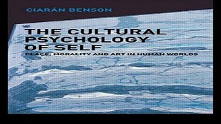 Download The Cultural Psychology of Self  Place  Morality and Art in Human Worlds