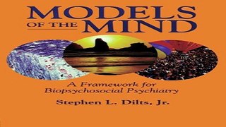 Download Models of the Mind  A Framework for Biopsychosocial Psychiatry