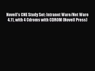 Read Novell's CNE Study Set: Intranet Ware/Net Ware 4.11 with 4 Cdroms with CDROM (Novell Press)