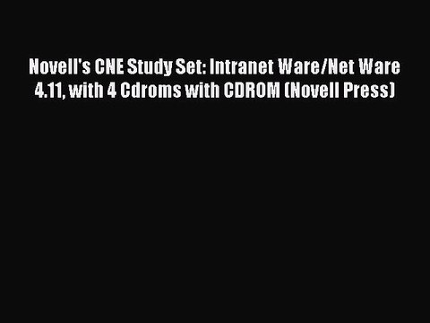 Read Novell's CNE Study Set: Intranet Ware/Net Ware 4.11 with 4 Cdroms with CDROM (Novell Press)