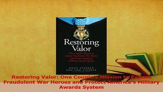 Read  Restoring Valor One Couples Mission to Expose Fraudulent War Heroes and Protect PDF Free