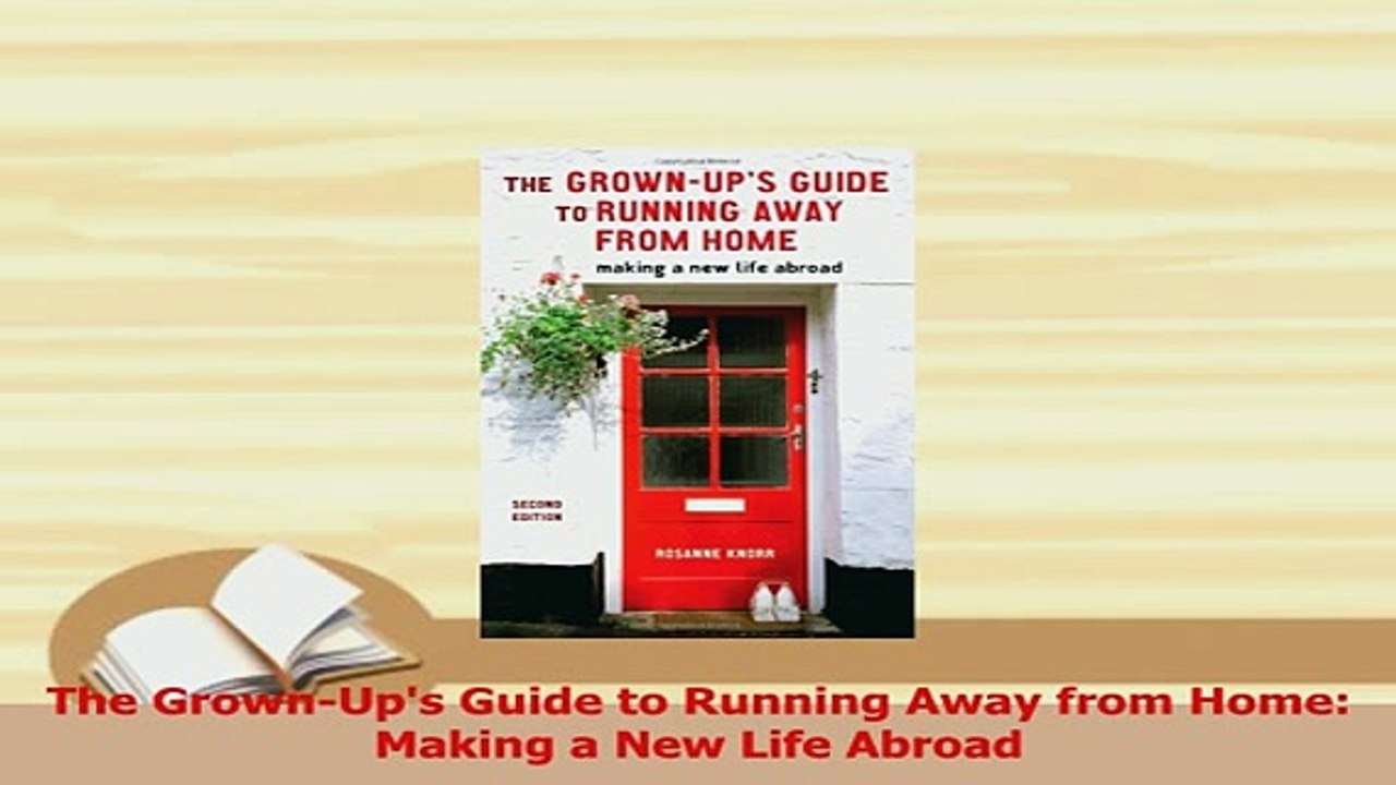 PDF  The GrownUps Guide to Running Away from Home Making a New Life Abroad Download Full Ebook