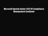 Read Microsoft System Center 2012 R2 Compliance Management Cookbook Ebook Free