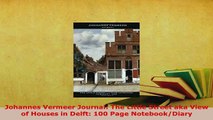 Download  Johannes Vermeer Journal The Little Street aka View of Houses in Delft 100 Page Free Books