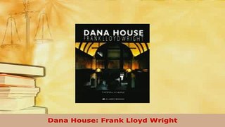 PDF  Dana House Frank Lloyd Wright Free Books