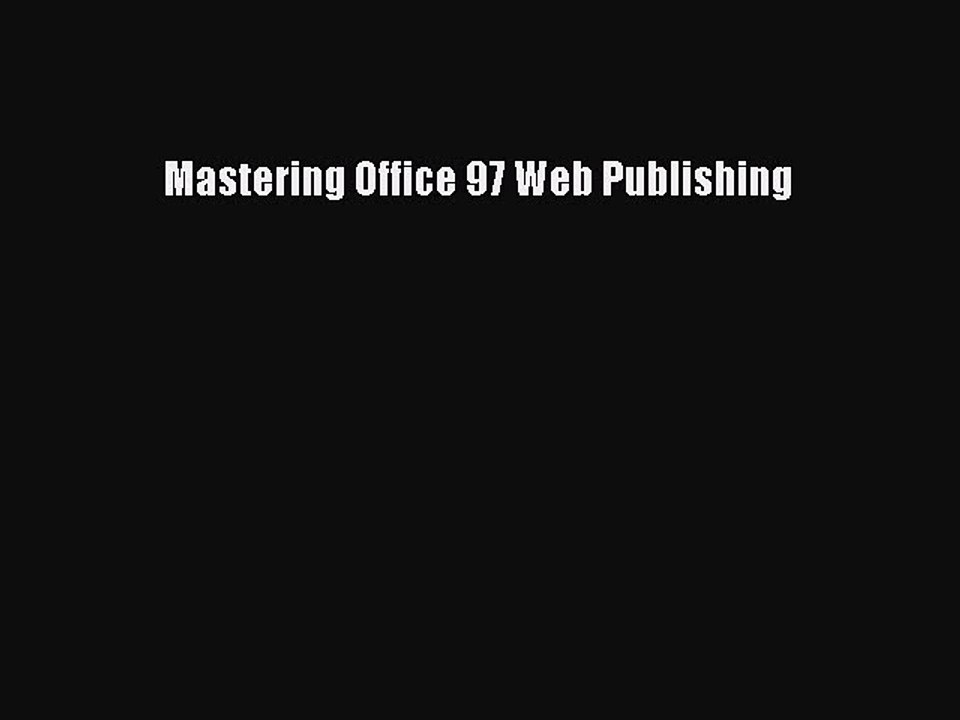 Download Mastering Office 97 Web Publishing PDF Online