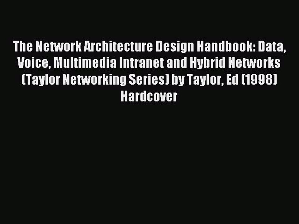 Read The Network Architecture Design Handbook: Data Voice Multimedia Intranet and Hybrid Networks