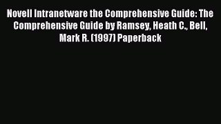 Read Novell Intranetware the Comprehensive Guide: The Comprehensive Guide by Ramsey Heath C.