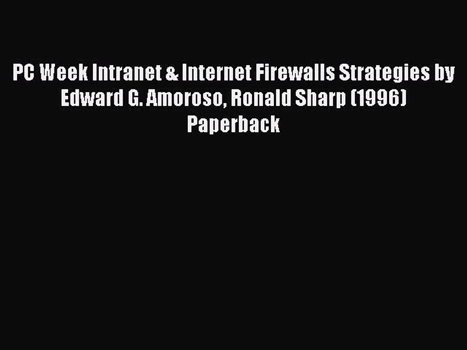 Read PC Week Intranet & Internet Firewalls Strategies by Edward G. Amoroso Ronald Sharp (1996)