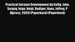 Read Practical Intranet Development by Colby John Surguy Inigo Voigt Rudiger Haas Jeffrey P