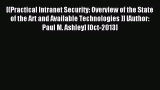 Download [(Practical Intranet Security: Overview of the State of the Art and Available Technologies