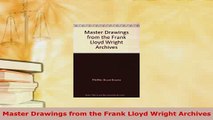 PDF  Master Drawings from the Frank Lloyd Wright Archives Read Online