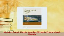 PDF  Wright Frank Lloyd Usonia Wright Frank Lloyd Usonia PDF Full Ebook