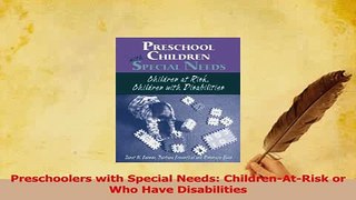 Read  Preschoolers with Special Needs ChildrenAtRisk or Who Have Disabilities Ebook Free
