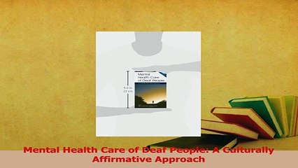 Read  Mental Health Care of Deaf People A Culturally Affirmative Approach Ebook Free
